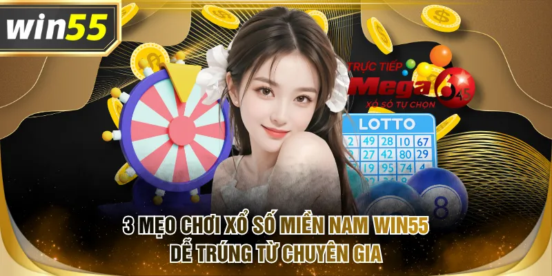 3 mẹo chơi xổ số miền Nam WIN55 dễ trúng từ chuyên gia