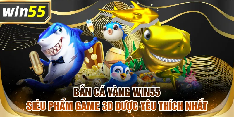 Bắn Cá Vàng WIN55