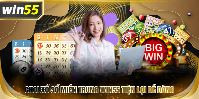 Chơi xổ số miền Trung WIN55 tiện lợi dễ dàng
